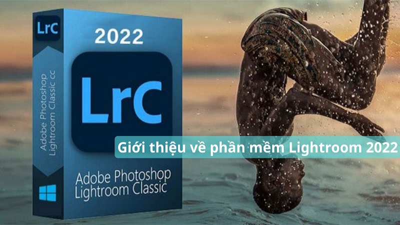 Tổng quan về phần mềm lightroom 2022 Tổng quan về phần mềm lightroom 2022