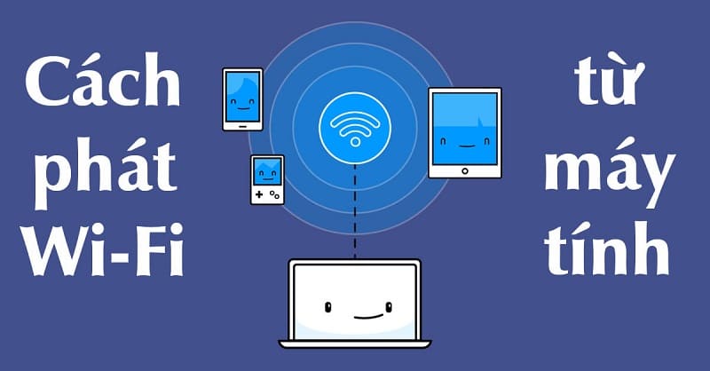 Phát wifi trên laptop là một tính năng tiên tiến Phát wifi trên laptop là một tính năng ưu việt