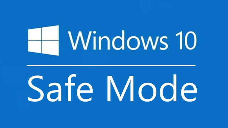 Safe mode Win 10 là gì? Cách vào Safe mode Win 10 máy tính