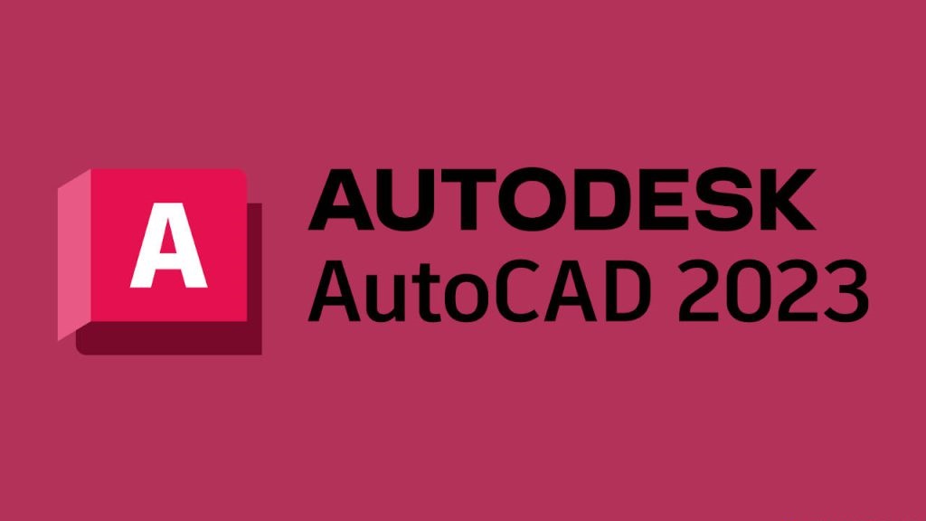 Hướng dẫn cách tải Autocad 2023 chi tiết và đầy đủ
