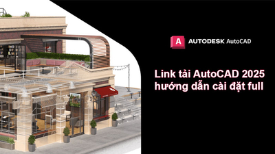 Hướng dẫn chi tiết cách tải Autocad 2025 Full nhanh chóng