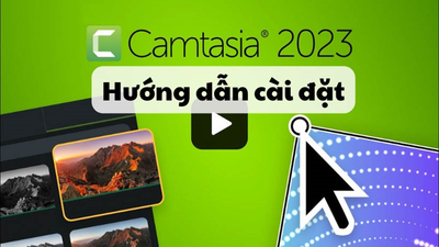 Cách tải Camtasia 2023 và cài đặt đầy đủ và chi tiết nhất